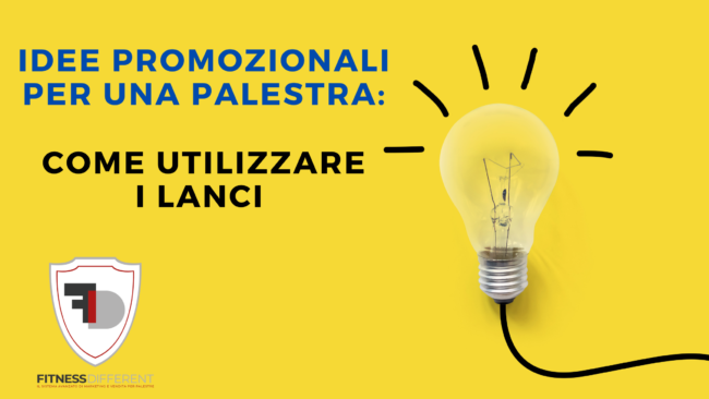 IDEE PROMOZIONALI PER UNA PALESTRA COME UTILIZZARE I LANCI